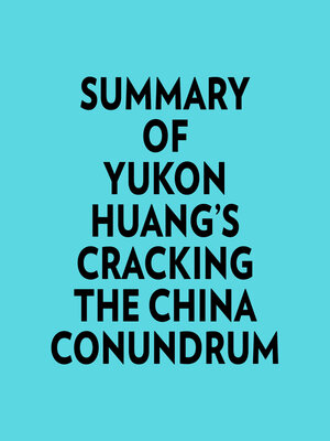 cover image of Summary of Yukon Huang's Cracking the China Conundrum